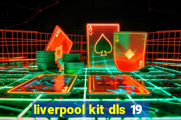 liverpool kit dls 19